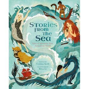 Stories from the Sea: Tales of Adventure from Around the World -- Keefe